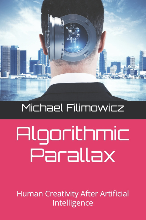 Книга Algorithmic Parallax Michael Filimowicz PhD