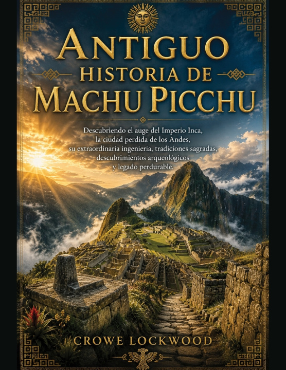 Knjiga Antiguo Historia de Machu Picchu CROWE LOCKWOOD