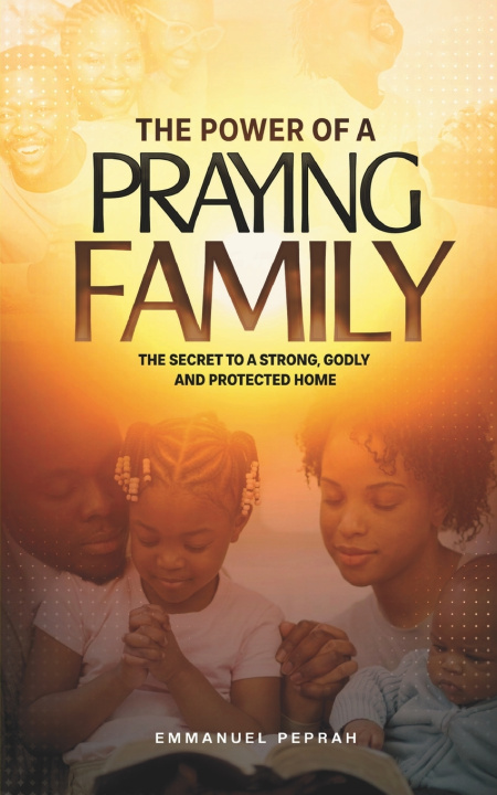 Boek The Power of A Praying Family Emmanuel Peprah