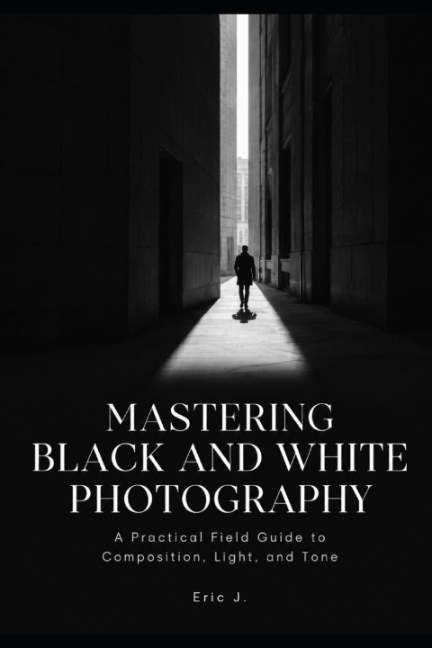 Książka Mastering Black and White Photography Eric J.