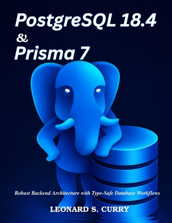 Book PostgreSQL 18.4 & Prisma 7 Leonard S. Curry