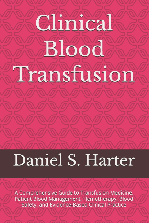 Könyv Clinical Blood Transfusion Daniel S. Harter MD