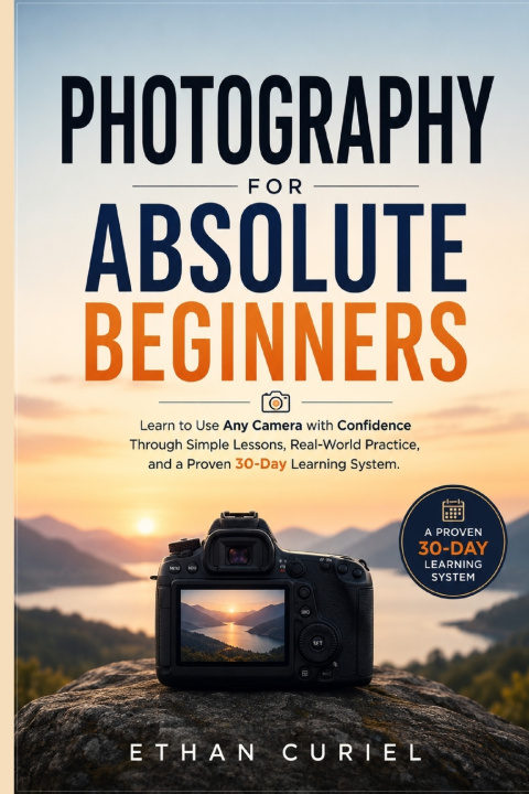 Книга Photography for Absolute Beginners Ethan Curiel