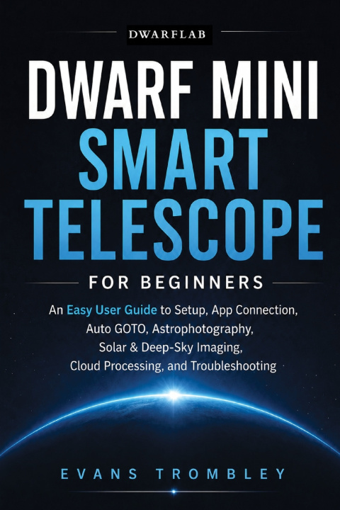 Könyv DwarFlab Dwarf Mini Smart Telescope for Beginners Evans Trombley