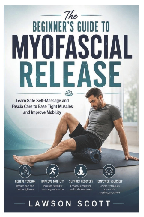 Könyv The Beginner's Guide to Myofascial Release Lawson Scott