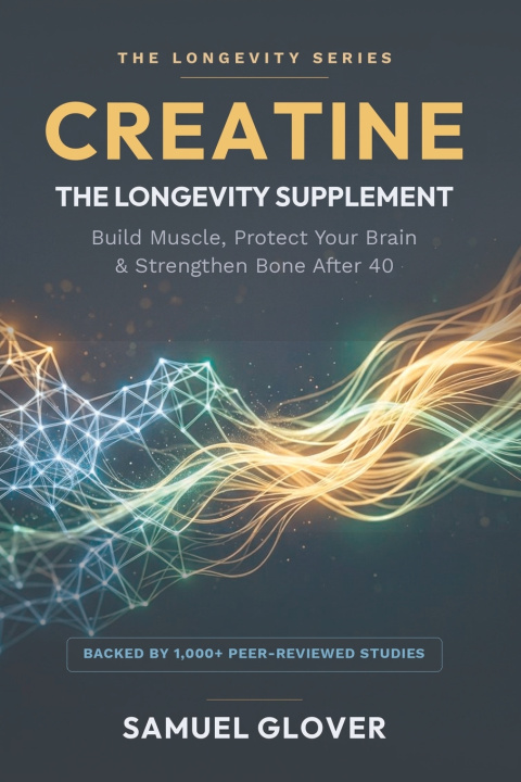 Kniha CREATINE - THE LONGEVITY SUPPLEMENT Samuel Glover