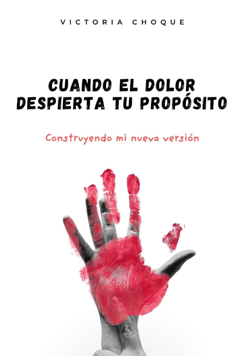 Kniha Cuando el dolor despierta tu propósito Victoria Choque