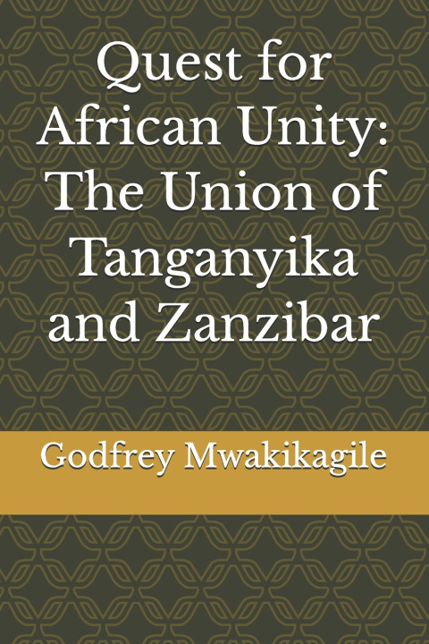 Kniha Quest for African Unity Godfrey Mwakikagile