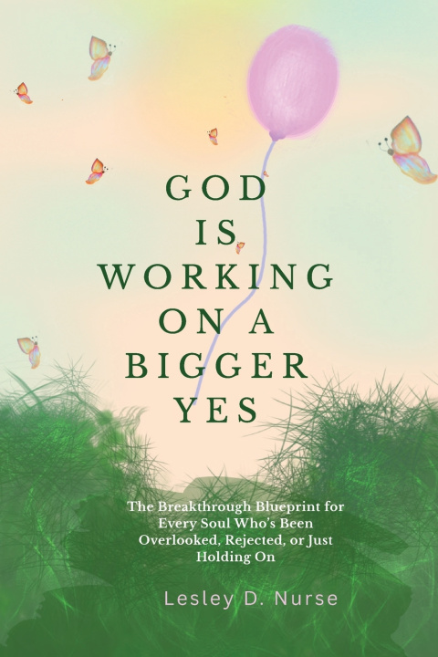 Buch God is Working on A Bigger Yes Lesley D. Nurse