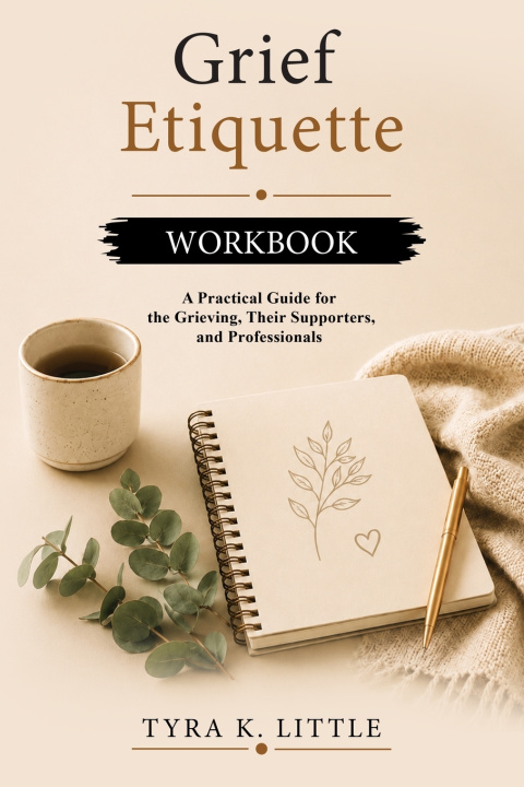Carte Grief Etiquette Workbook Tyra K Little