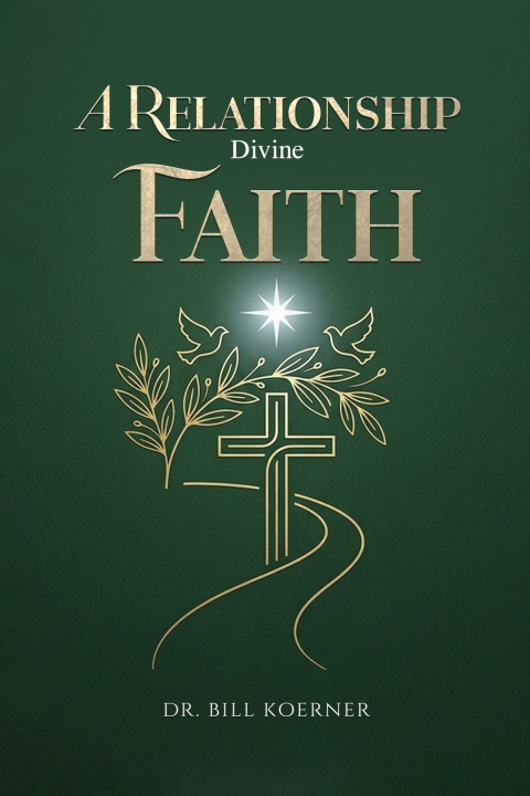 Książka A Relationship Divine Faith Dr. Bill Koerner