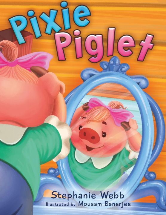 Könyv Pixie Piglet Stephanie Webb