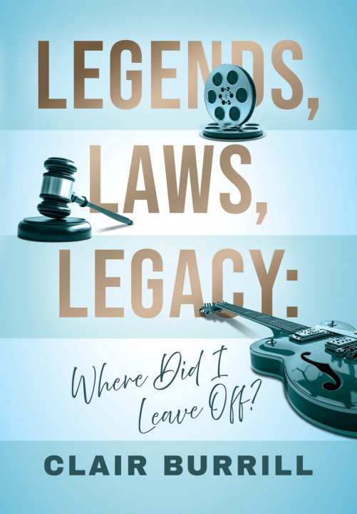 Kniha Legends, Laws, Legacy Clair Burrill