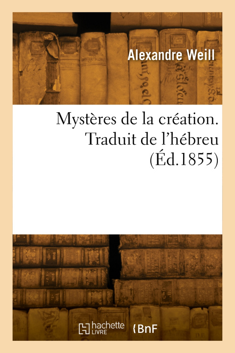Libro Mystères de la création. Traduit de l'hébreu Alexandre Weill
