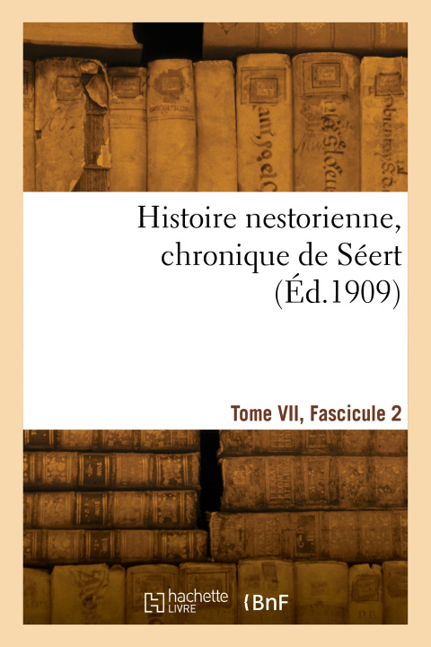 Buch Histoire nestorienne, chronique de Séert. Tome VII, Fascicule 2 
