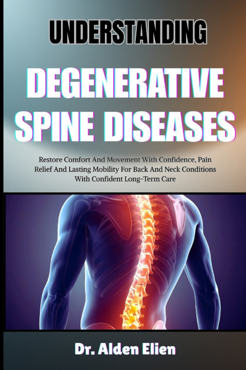 Buch UNDERSTANDING DEGENERATIVE SPINE DISEASES Dr. Alden Elien