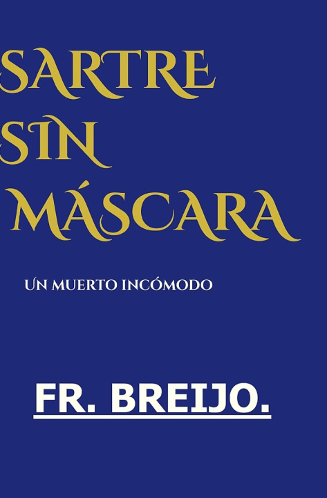 Libro SARTRE sin MÁSCARA FRANCISCO R. BREIJO-MARQUEZ