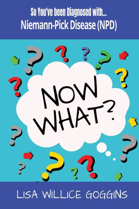 Buch So You've Been Diagnosed with Niemann Pick Disease (NPD)... Now What? Lisa Willice Goggins