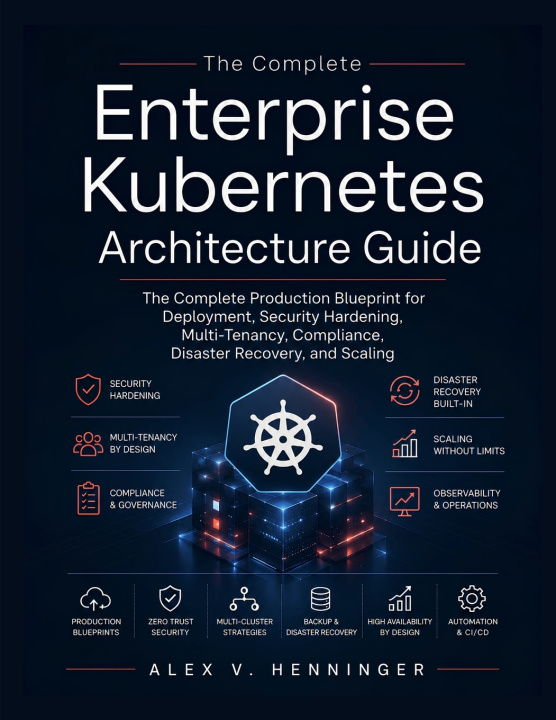 Buch The Enterprise Kubernetes Architecture Guide Alex V. Henninger