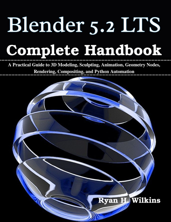 Buch Blender 5.2 LTS Complete Handbook Ryan H. Wilkins