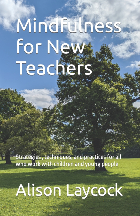 Libro Mindfulness for New Teachers Alison Laycock
