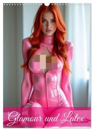 Kalendár/Diár Glamour & Latex (Wandkalender 2027 DIN A3 hoch), CALVENDO Monatskalender Calvendo