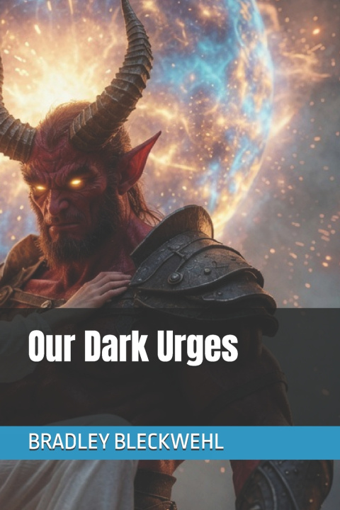 Buch Our Dark Urges BRADLEY BLECKWEHL