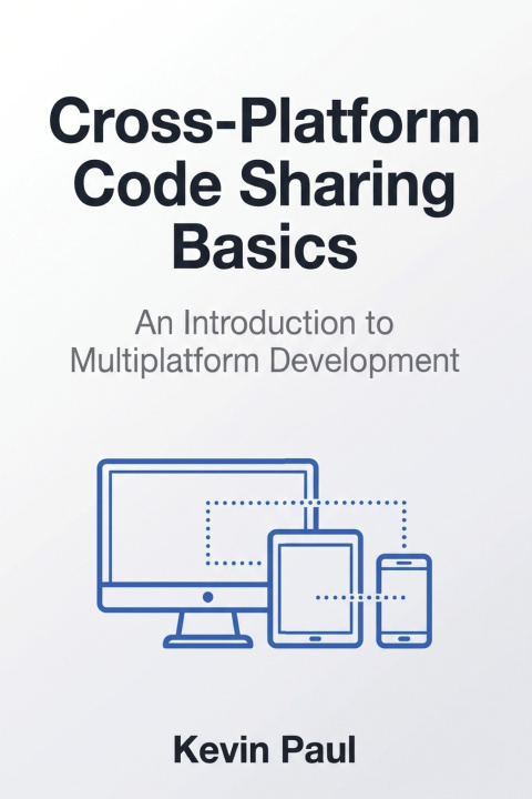 Boek Cross-Platform Code Sharing Basics Kevin Paul