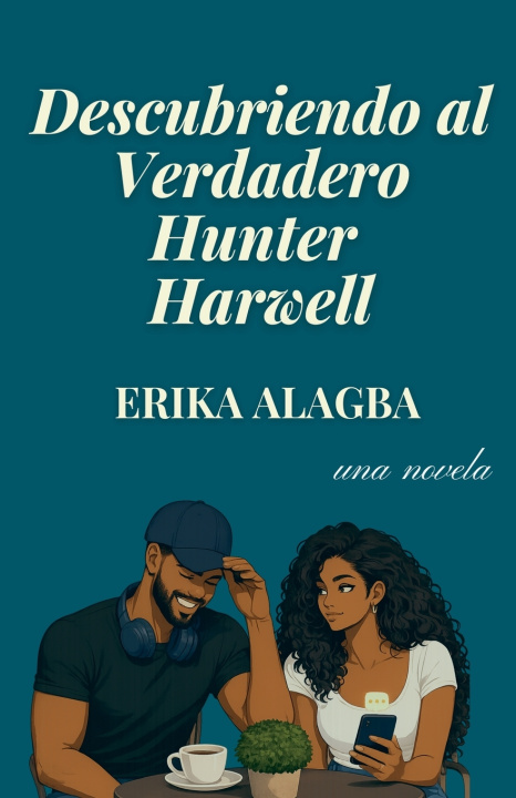 Kniha Descubriendo al Verdadero Hunter Harwell Erika Alagba