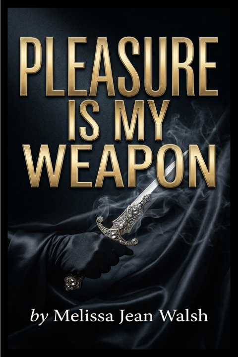 Boek Pleasure is My Weapon Melissa Jean Walsh