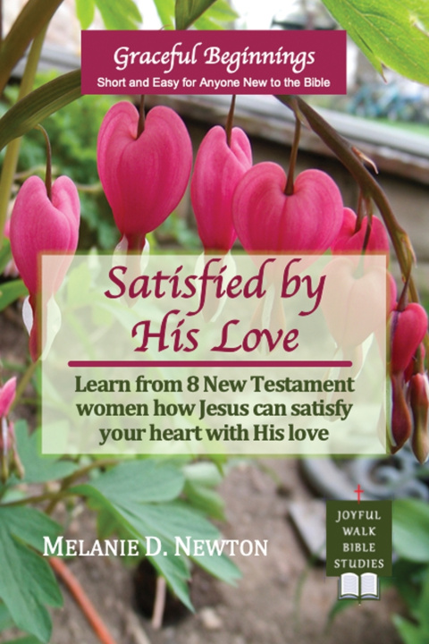 Könyv Satisfied by His Love Melanie D. Newton