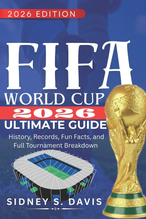 Книга FIFA World Cup 2026 Ultimate Guide SIDNEY S DAVIS