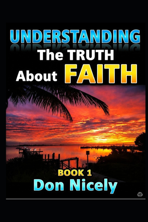 Buch Understanding The Truth About Faith Don Nicely