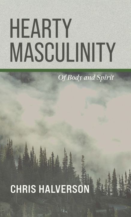 Buch Hearty Masculinity Chris Halverson