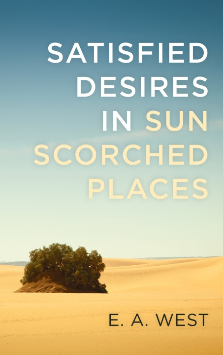 Livro Satisfied Desires in Sun Scorched Places E. A. West