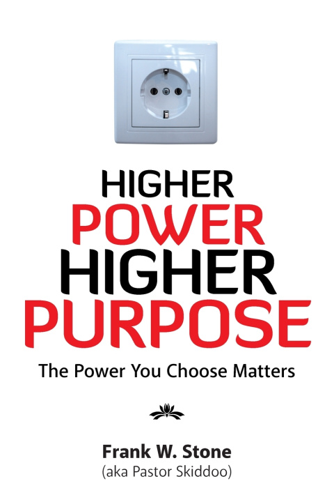 Libro Higher Power, Higher Purpose Frank W. Stone (aka Pastor Skiddoo)