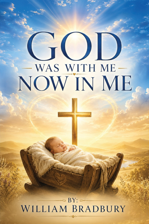 Könyv God Was With Me, Now In Me William Bradbury