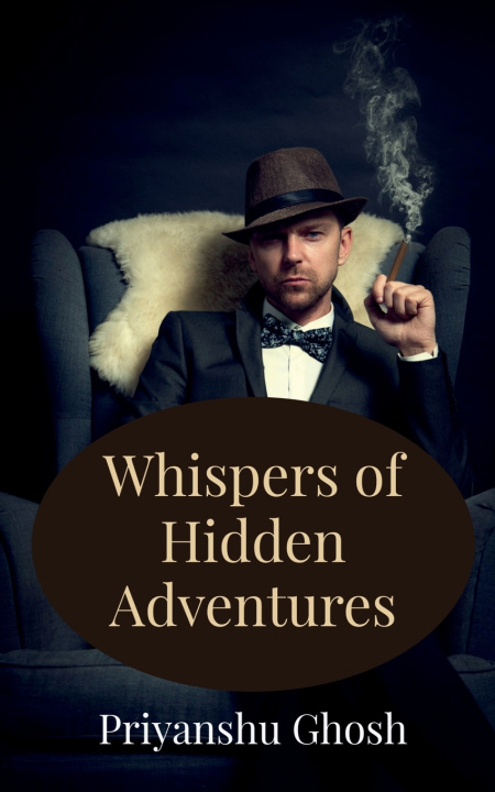 Könyv Whispers of Hidden Adventures Priyanshu Ghosh