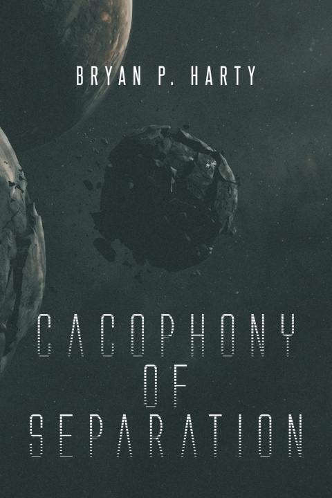Książka Cacophony Of Separation Bryan P. Harty
