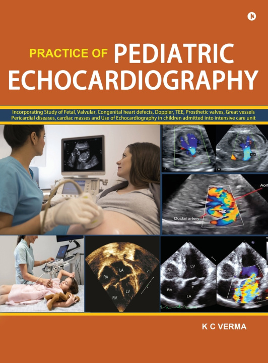 Knjiga Practice of Pediatric Echocardiography K. C. VERMA