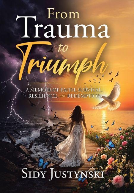 Livre From Trauma to Triumph Sidy Justynski