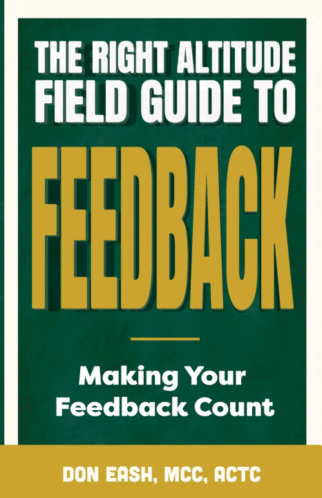 Könyv The Right Altitude Field Guide to Feedback Don Eash