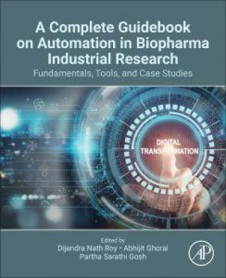 Buch A Complete Guidebook on Automation in Biopharma Industrial Research Dijendra Nath Roy