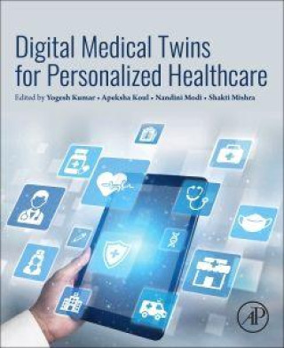 Knjiga Digital Medical Twins for Personalized Healthcare Shakti Mishra