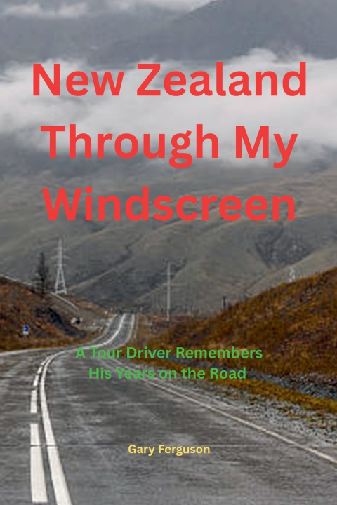 Kniha New Zealand Through My Windscreen Gary L Ferguson