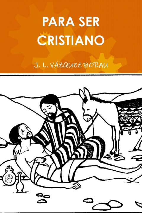 Libro PARA SER CRISTIANO J. L. VÁZQUEZ BORAU