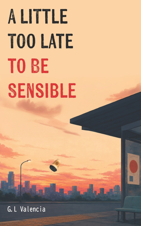 Libro A Little Too Late to Be Sensible G.L Valencia
