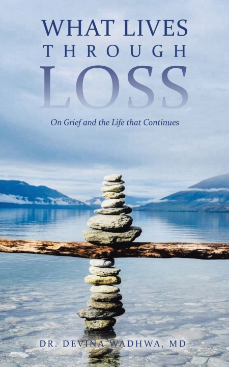 Libro What Lives Through Loss MD Dr. Devina Wadhwa