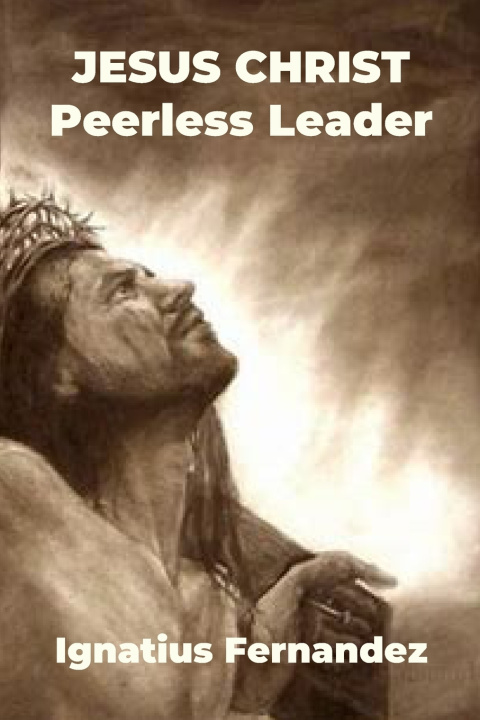 Libro JESUS CHRIST Peerless Leader Ignatius Fernandez