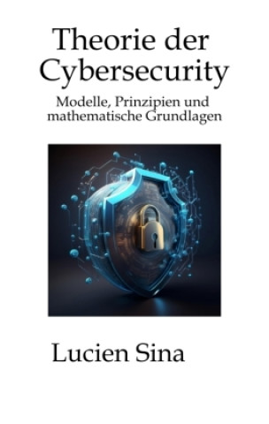 Book Theorie der Cybersecurity Lucien Sina